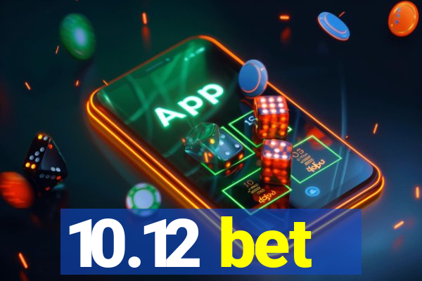 10.12 bet